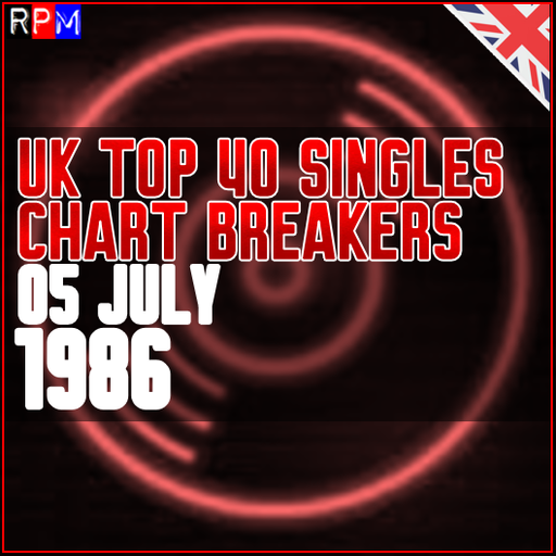 UK TOP 40 : 29 JUNE - 05 JULY 1986 - THE CHART BREAKERS
