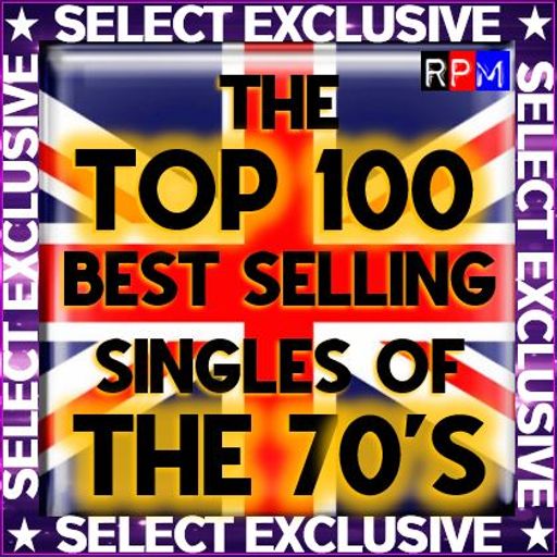 THE UK TOP 100 BIGGEST SELLING SINGLES OF THE 70'S