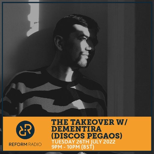 The Takeover w/ Dementira (Discos Pegaos) 26th July 2022