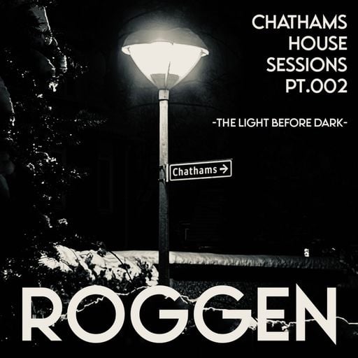 ROGGEN	-	Chathams House Sessions PT.002 - The Light Before Dark