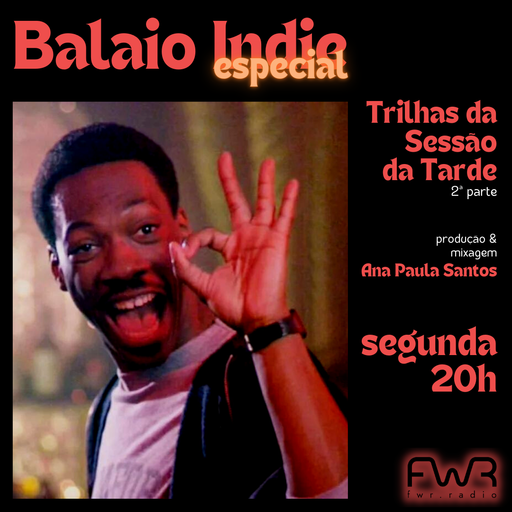 Balaio Indie 086 - Trilhas da Sessão da Tarde - 31.7.2023