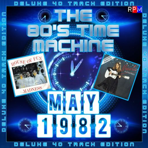 THE 80'S TIME MACHINE - MAY 1982 *DELUXE 40 TRACK EDITION*