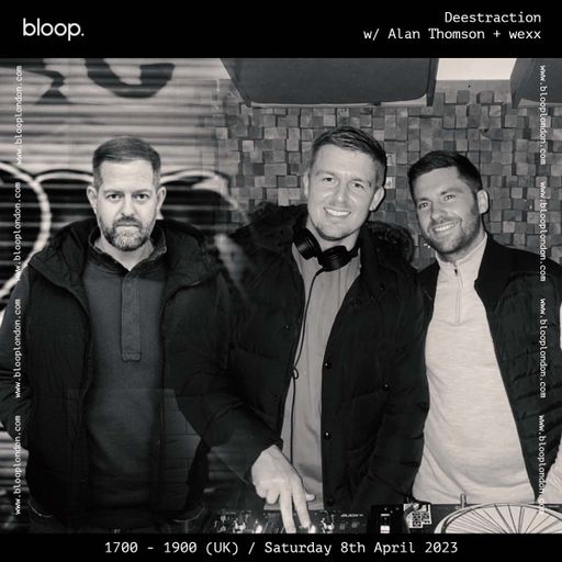 Deestraction w/ Alan Thomson + Waxx - 08.04.23