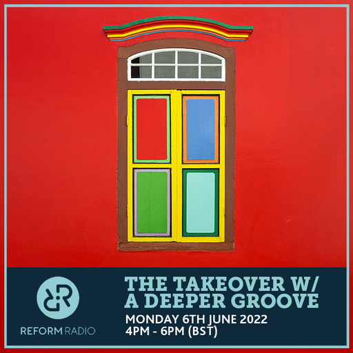 The Takeover w/ A Deeper Groove 6th June 2022