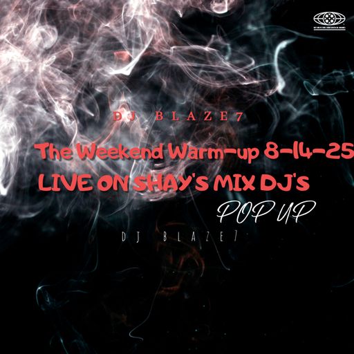 The Weekend Warm-up 8-14-25.  LIVE ON SHAY'S MIX DJ'S