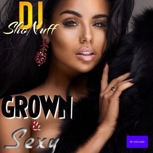 THE GROWN & SEXY SHOW (DJ SHONUFF)