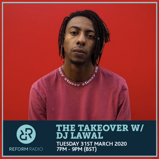 The Takeover w/ DJ Lawal 31st March 2020
