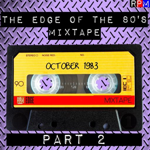 THE EDGE OF THE 80'S MIXTAPE : OCTOBER 1983 (2) *SELECT EARLY ACCESS*