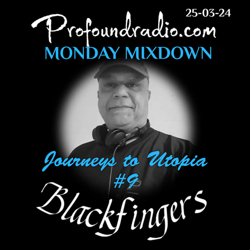 BLACKFINGERS Journeys to Utopia #9 on Monday Mixdown 25-03-24