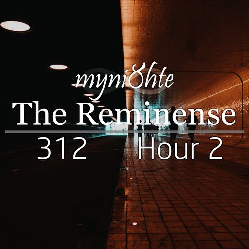 The Reminense 312 - Hour 2