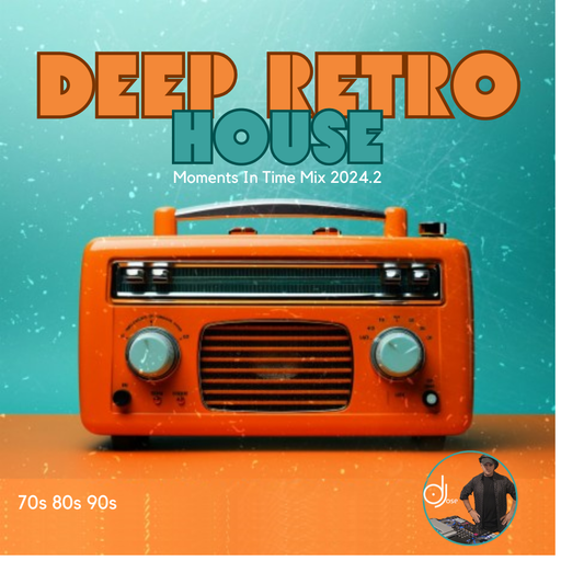 Deep Retro House Moments In Time Mix 2024.2