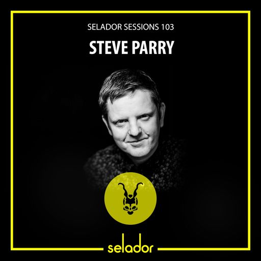 The Selador Sessions 103 with Steve Parry