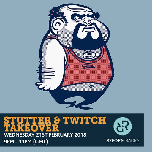 Stutter & Twitch Takeover 21st February 2018