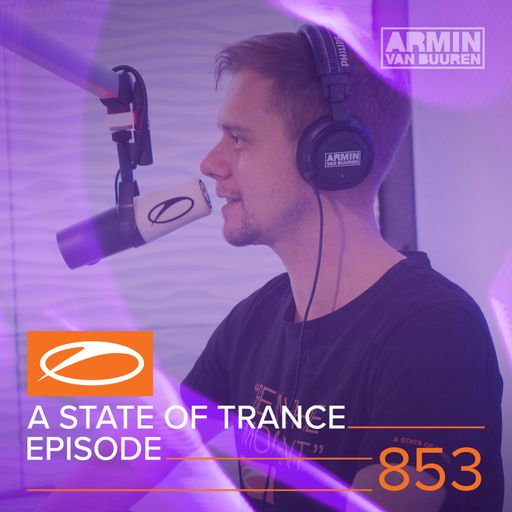 A State Of Trance Episode 853 – Armin van Buuren