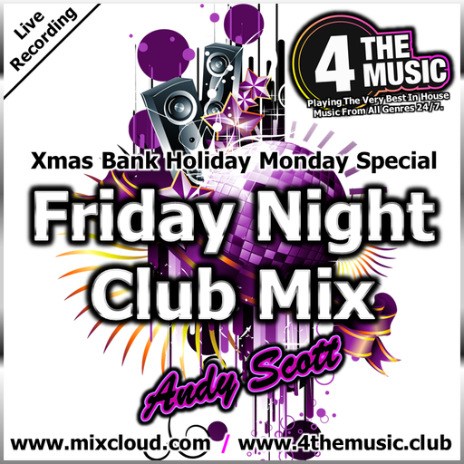 Andy Scott - 4 The Music Exclusive - Xmas Bank Holiday Club Mix Special (27.12.2021)
