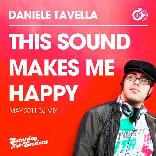 Daniele Tavella - This Sound Makes Me Happy May 2011 Mix