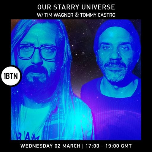 Our Starry Universe with Tim Wagner & Tommy Castro - 02.03.2022