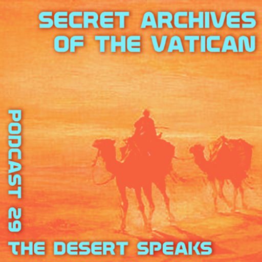 The Desert Speaks - Secret Archives Podcast 29