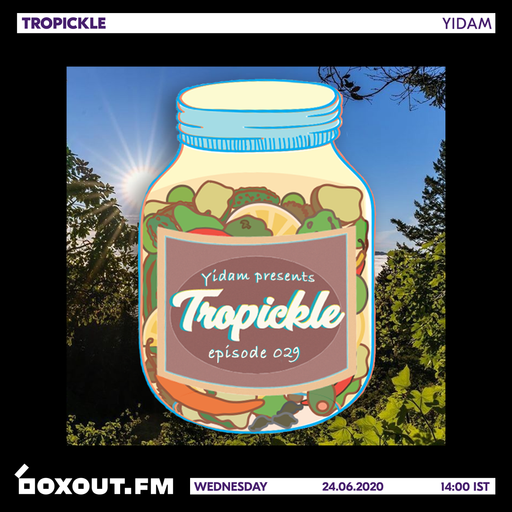Tropickle 029 - Yidam [24-06-2020]