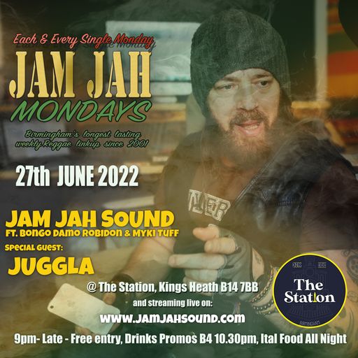 Jam Jah Mondays Live from the Station, Kings Heath - 27th June - Juggla