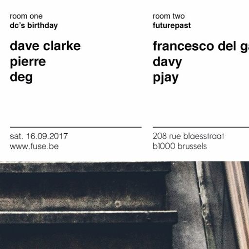 Dave Clarke at "DC's Birthday Party" @ Fuse (Brussel - Belgium) - 16 September 2017
