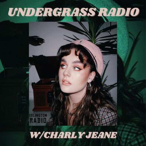 Undergrass Radio with Charly Jeane (28/11/2022)