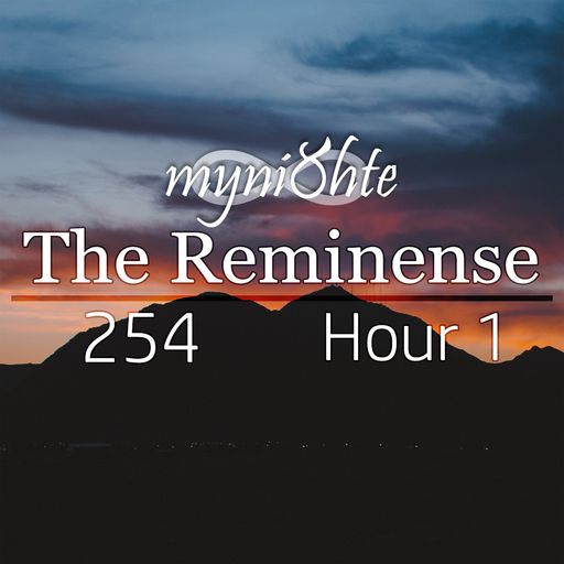 The Reminense 254 - Hour 1