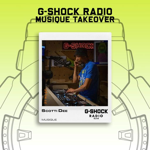 G-SHOCK Radio - Musique Takeover - Scotti Dee  - 12/04