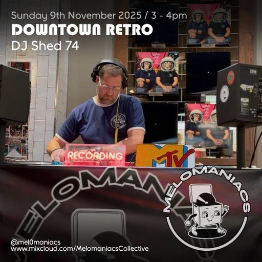 DJ Shed 74 Live from Downtown Retro // Sun 09-Nov-25 // Melomaniacs Live