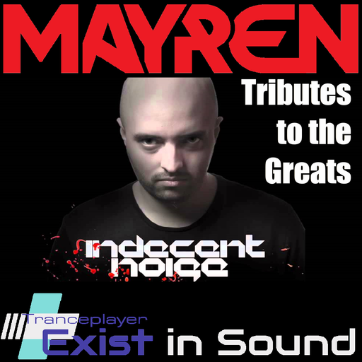 Tributes To The Greats "Indecent Noise" (Uplifting, Tech & Hard Trance) Mixed By MAYREN