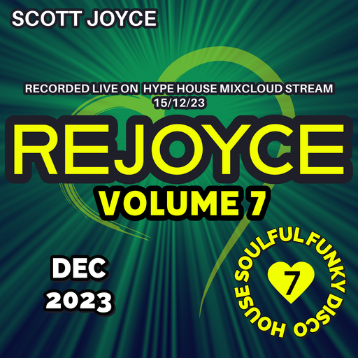 Scott Joyce presents - REJOYCE Volume 7 - Dec 2023 (Live Hype House Stream 15-12-23)