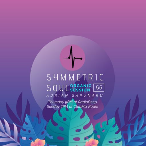 SYMMETRIC SOUL ORGANIC SESSION 55 - ADRIAN SAPUNARU (19.05.2024)