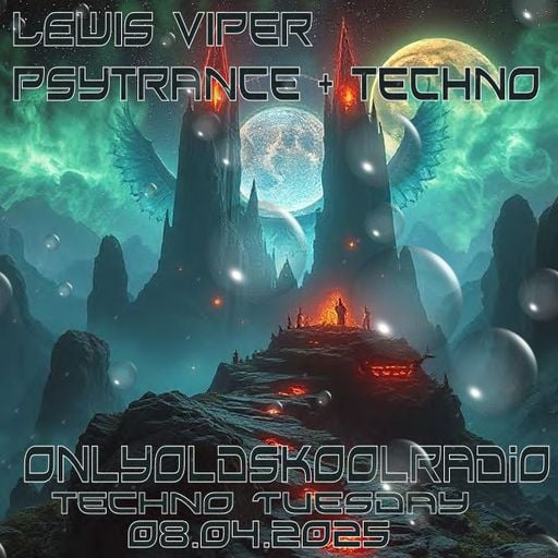 Lewisviper PsyTrance into Techno Tuesday 08.04 OnlyOldSkoolRadio.com 'fresh tracks'