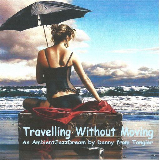 Travelling Without Moving (AmbientJazzDreamTrip)