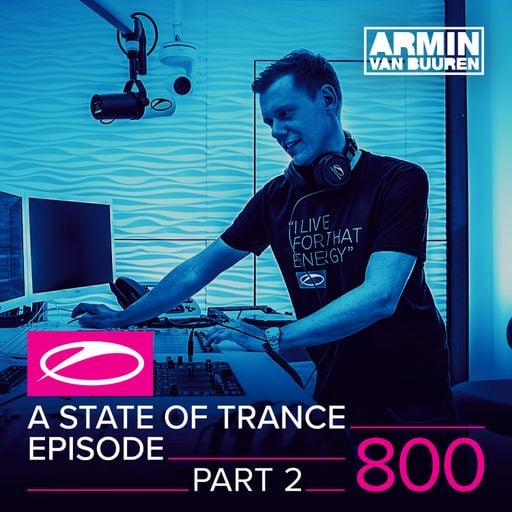 A State Of Trance Episode 800 - Part 2 – Armin van Buuren