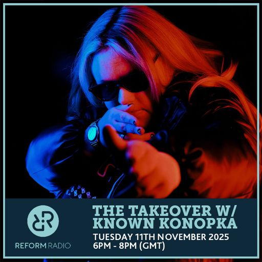 The Takeover w/ KNOWN KONOPKA 11th November 2025