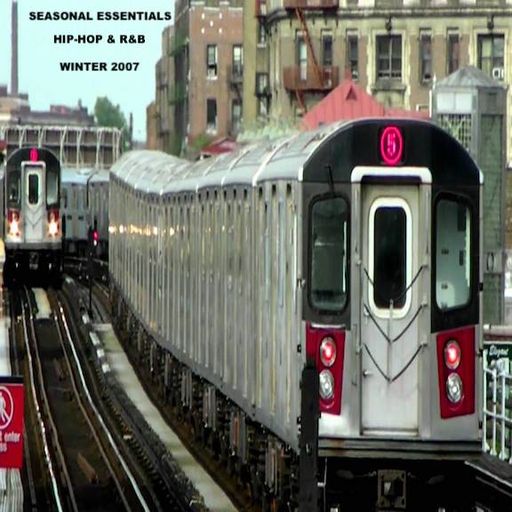Seasonal Essentials: Hip Hop & R&B - 2007 Pt 1: Winter
