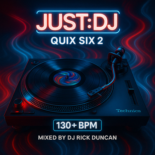 Quix Six 2 - 130+ BPM - by DJ Rick Duncan | Just:DJ