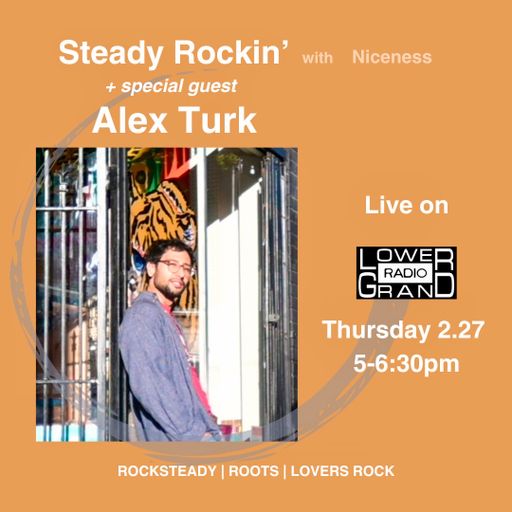 Steady Rockin' w/ Niceness ft Alex Turk (2.27.25)