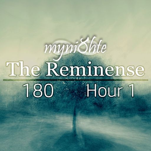 The Reminense 180 - Hour 1