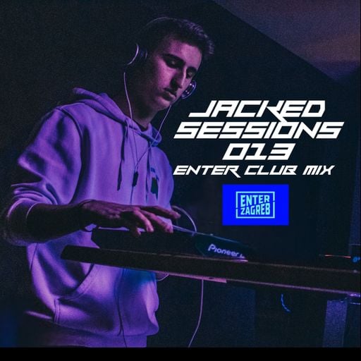 JACKED SESSIONS 013 (ENTER CLUB MIX)