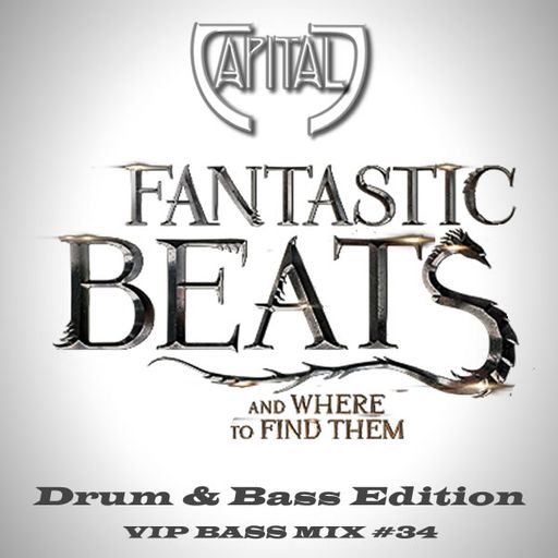 CAPITAL J - FANTASTIC BEATS (And where to find them) [VIP DRUM & BASS MIX SESSION #34]