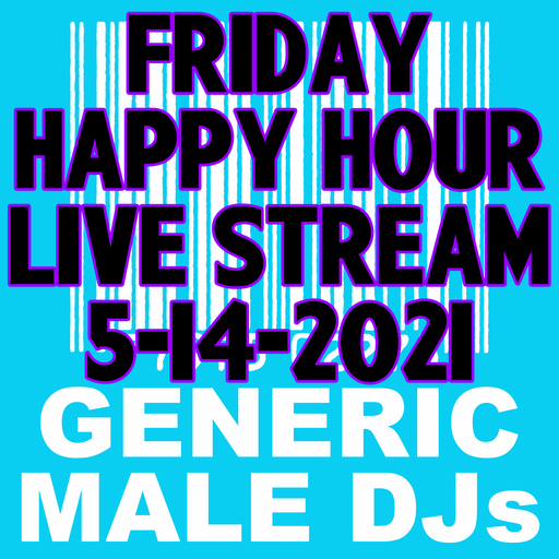 (Mostly) 80s & New Wave Happy Hour - Generic Male DJs - 5-14-2021