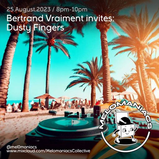 Bertrand Vraiment invites: Dusty Fingers // 25.August.23 // Melomaniacs