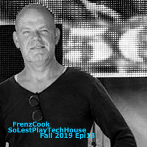 FrenzCook - SoLetsPlayTechHouse (Fall 2019 Epi13)