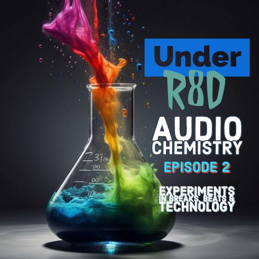 Under R8D Presents Audio Chemistry (Episode 2)