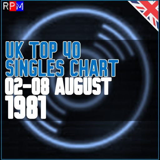 UK TOP 40 : 02-08 AUGUST 1981