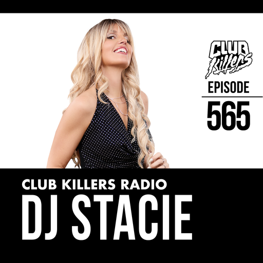 Club Killers Radio #565 - DJ Stacie