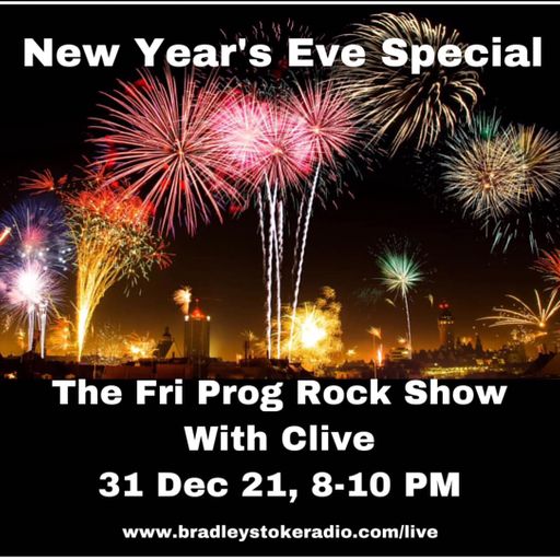 The Fri Prog Rock Show With Clive - New Year's Eve Special - 31st December 2021