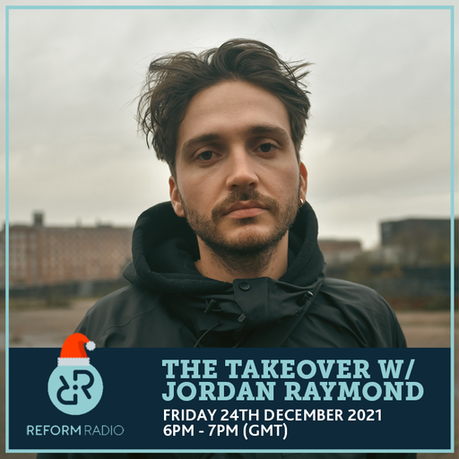 The Takeover w/ Jordan Raymond 24th December 2021